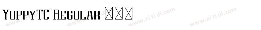 YuppyTC Regular字体转换 YuppyTC Regular字体转换